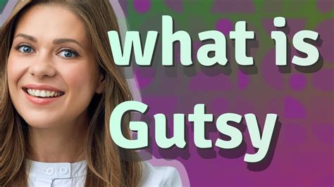 gutsy ऑनलाइन विनामूल्य पहा|Gutsy Definition & Meaning .